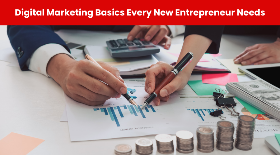 Digital Marketing Basics Every New Entrepreneur Needs